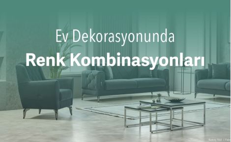 Ev Dekorasyonunda Renk Kombinasyonları